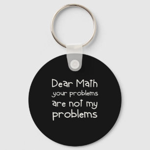 Funny Math Quote Dear Math For Girls Boys Teens Sa Keychain