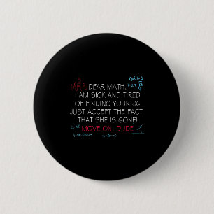 Funny Math Quote Dear Math Move On Dude Girls Boys Button