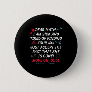 Funny Math Quote Dear Math Move On Dude Girls Boys Button