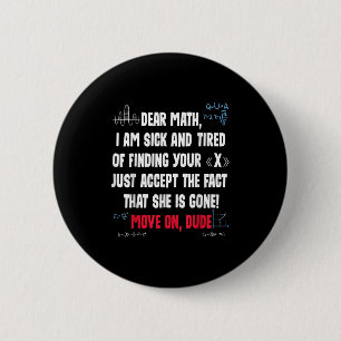 Funny Math Quote Dear Math Move On Dude Girls Boys Button