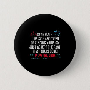 Funny Math Quote Dear Math Move On Dude Girls Boys Button
