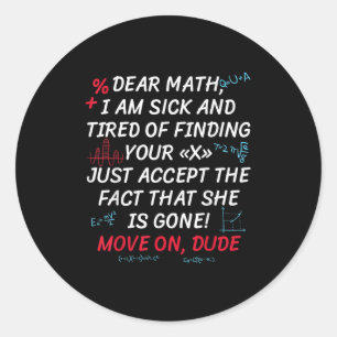 Funny Math Quote Dear Math Move On Dude Girls Boys Classic Round Sticker