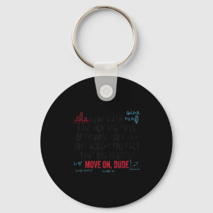 Funny Math Quote Dear Math Move On Dude Girls Boys Keychain