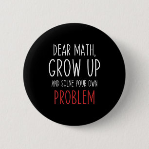 Funny Math Quote Dear Math Teacher Student Meme Fo Button