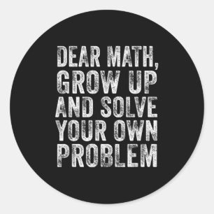 Funny Math Quote Dear Math Teacher Student Meme Vi Classic Round Sticker
