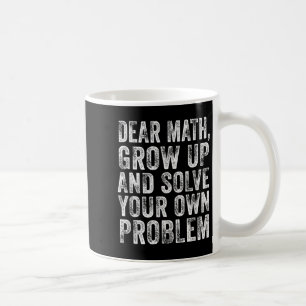 Funny Math Quote Dear Math Teacher Student Meme Vi Coffee Mug