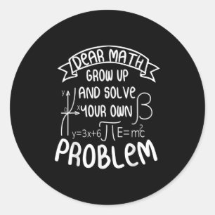 Funny Math Quote For Girls Boys Teens Men Women De Classic Round Sticker