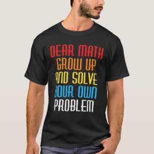 Funny Math Quote For Girls Boys Teens Men Women De T-Shirt