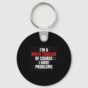 Funny Math Quote Mathematics Dear Math Teacher Ner Keychain