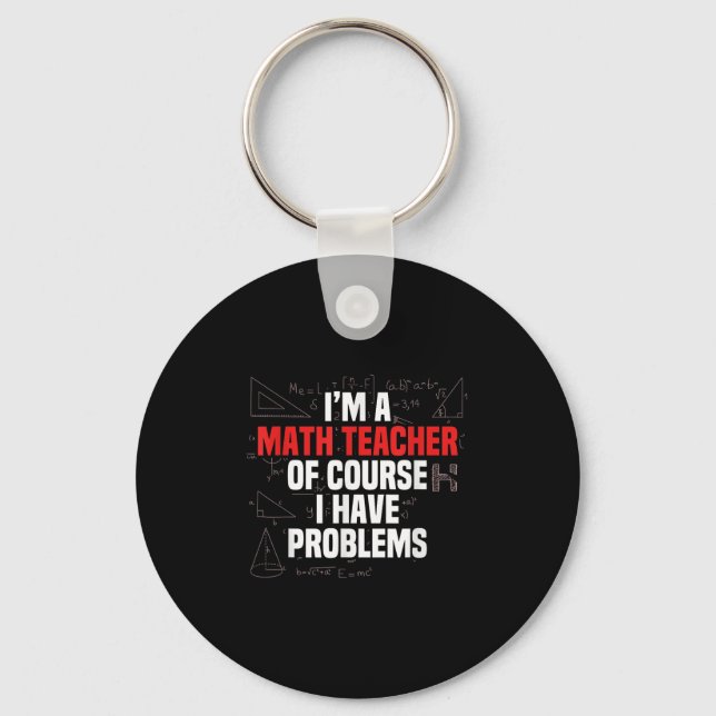 Funny Math Quote Mathematics Dear Math Teacher Ner Keychain (Front)