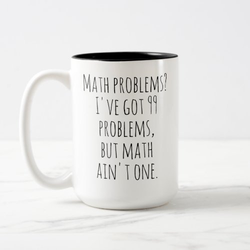 Funny Math Quote Mug Gift for Math Lovers Two_Tone Coffee Mug