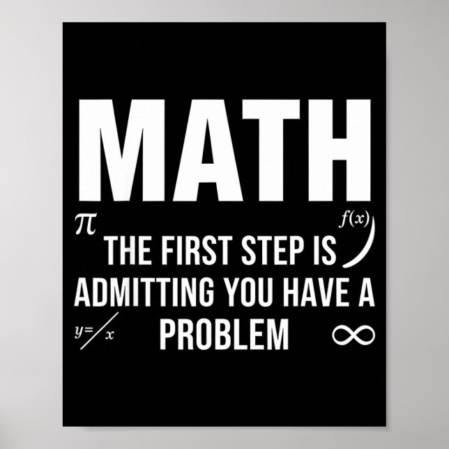 Funny math quote the first step admitting problem poster (Front)
