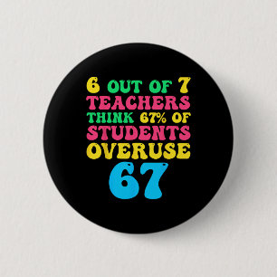 Funny Math Teacher 6 7 Overuse 67 Six Seven Gen Al Button