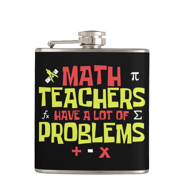 Funny Math Teacher – A Lot of Problems Joke Flask (Front)