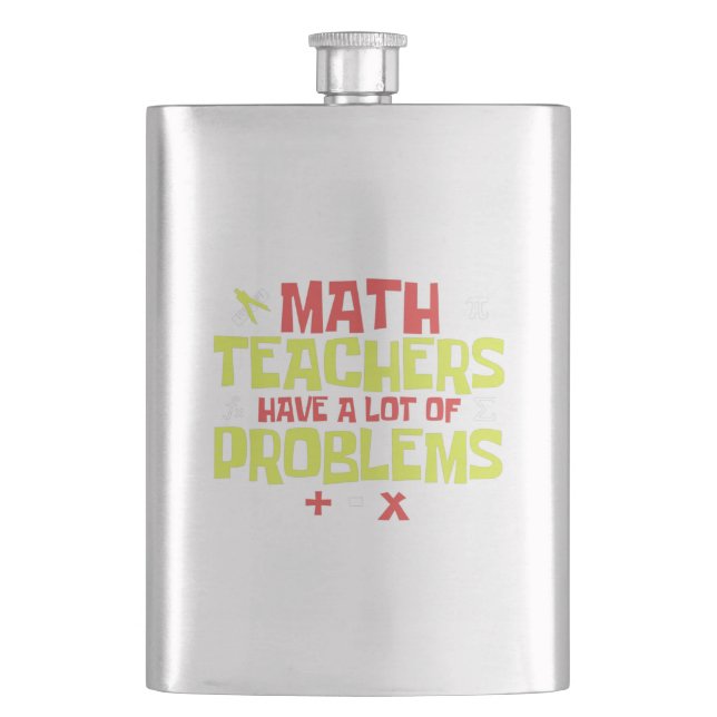 Funny Math Teacher – A Lot of Problems Joke Flask (Front)