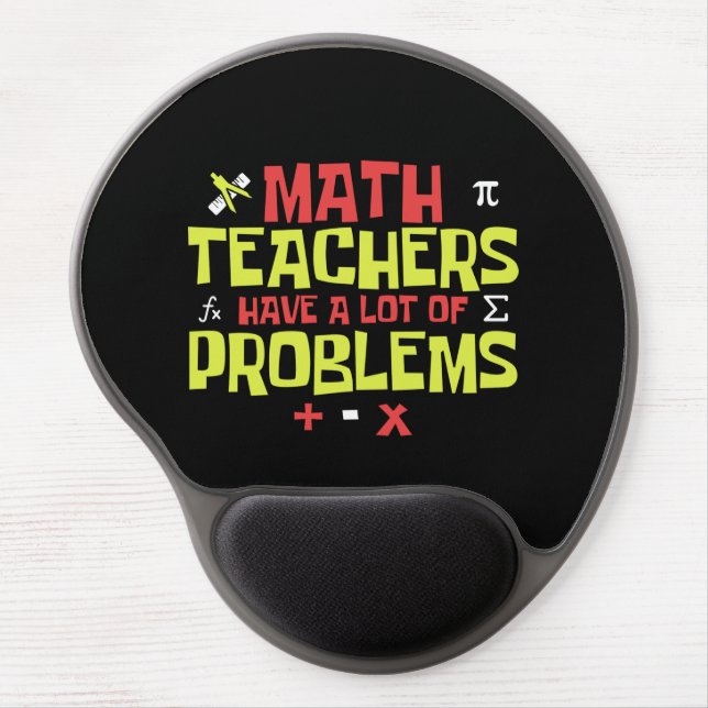 Funny Math Teacher – A Lot of Problems Joke Gel Mouse Pad (Front)