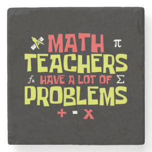 Funny Math Teacher – A Lot of Problems Joke Stone Coaster