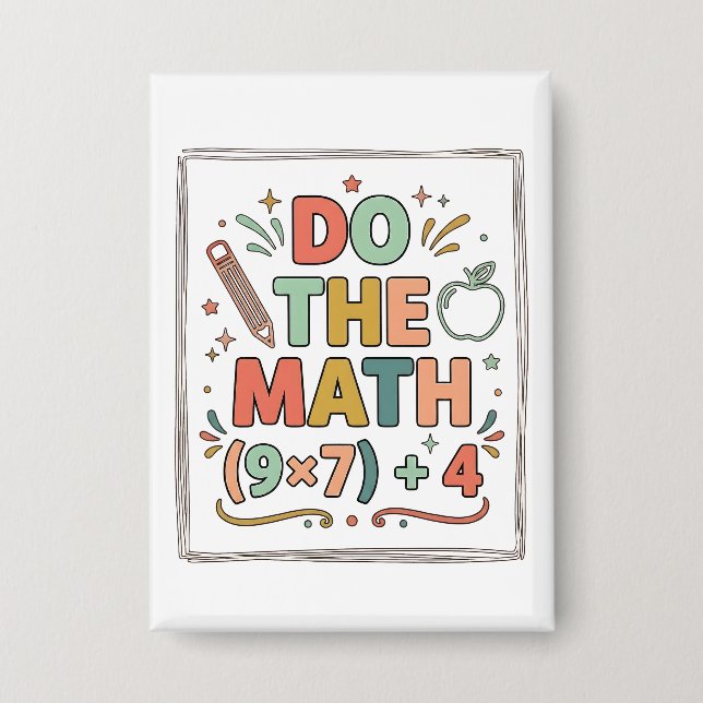 Funny Math Teacher Do The Math (9x7)+4 Button (Front)