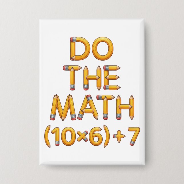 Funny Math Teacher Do The Math (9x7)+4 Button (Front)