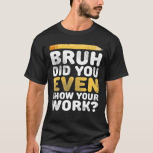 Funny Math Teacher - Funny Best Math Quotes T-Shirt
