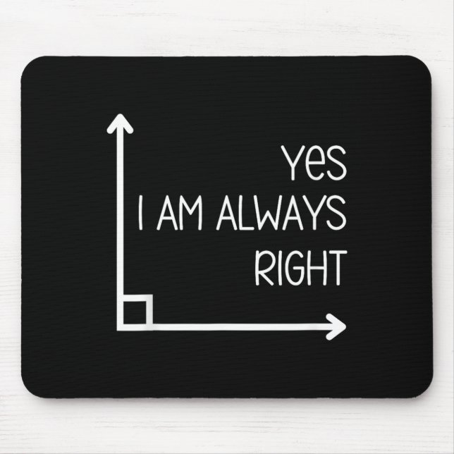 Funny Math Teacher Geometry Angle Pun Im Right Mouse Pad (Front)