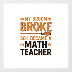 Funny Math Teacher Halloween Broom Broke Design_1 Floor Decals