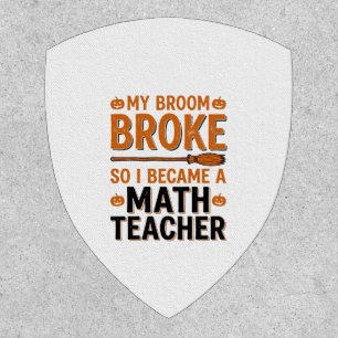 Funny Math Teacher Halloween Broom Broke Design_1 Patch