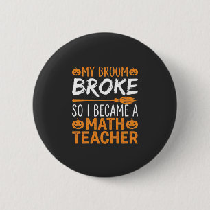 Funny Math Teacher Halloween Broom Button