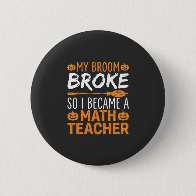 Funny Math Teacher Halloween Broom Button (Front)