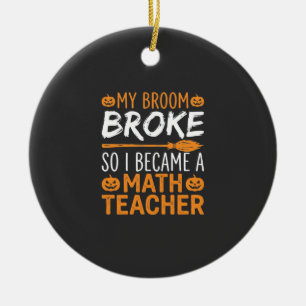 Funny Math Teacher Halloween Broom Ceramic Ornament