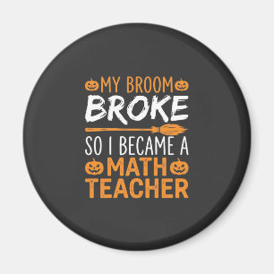 Funny Math Teacher Halloween Broom Magnet