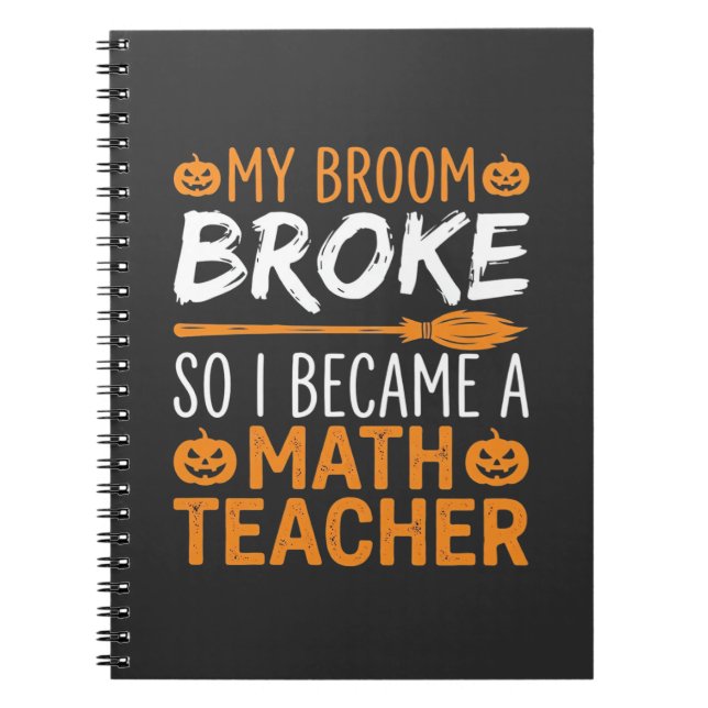 Funny Math Teacher Halloween Broom Notebook (Front)