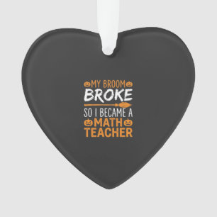 Funny Math Teacher Halloween Broom Ornament