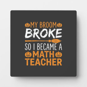 Funny Math Teacher Halloween Broom Plaque