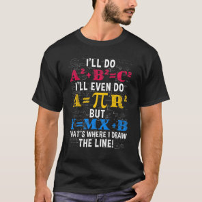 Funny Math Teacher Humor Algebra Mathematics Joke T-Shirt