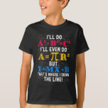 Funny Math Teacher Humor Algebra Mathematics Joke T-Shirt<br><div class="desc">Funny Math Teacher Humor Algebra Mathematics Joke.</div>