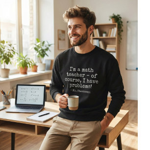 Funny Math Teacher Humor Pun Quote Custom Name Sweatshirt
