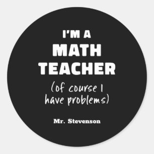 Funny Math Teacher Humor Pun Quote D Classic Round Sticker
