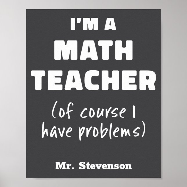 Funny Math Teacher Humor Pun Quote D  Poster (Front)