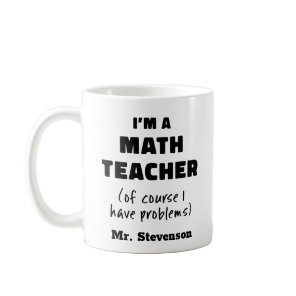 Funny Math Teacher Humor Pun Quote Personalized Coffee Mug
