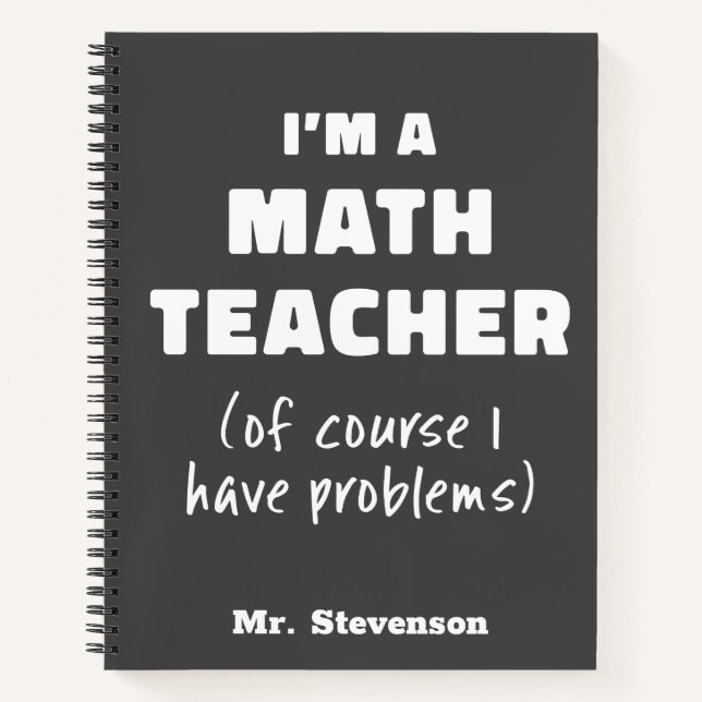 Funny Math Teacher Humor Pun Quote Personalized Notebook (Front)