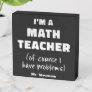 Funny Math Teacher Humor Pun Quote Personalized Wooden Box Sign