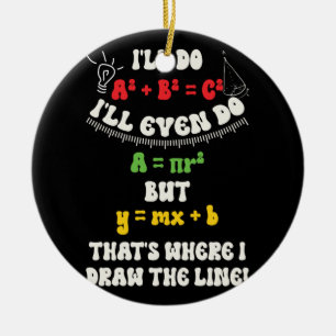 Funny Math Teacher Joke Quotes That's Where I Draw Ceramic Ornament
