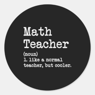 Funny Math Teacher, Like A Normal Teacher But Cool Classic Round Sticker