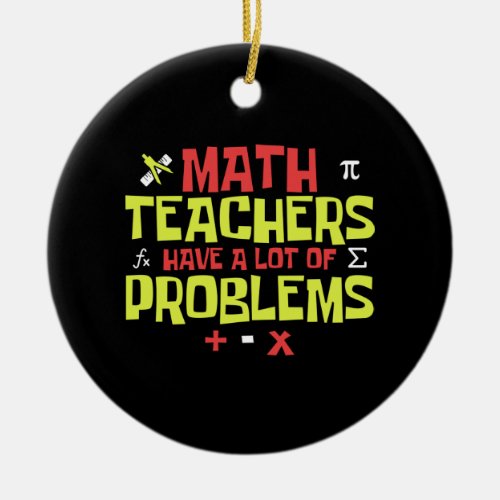 Funny Math Teacher  Math Joke Ceramic Ornament