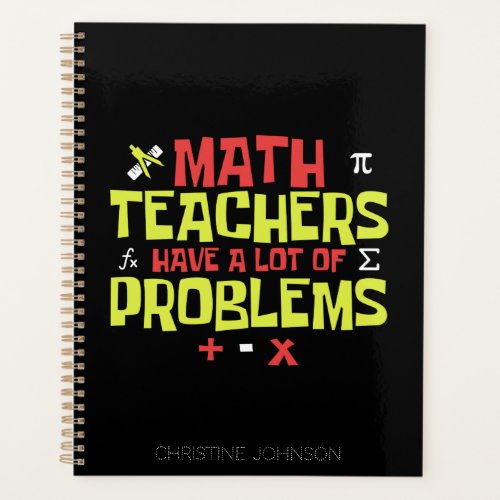 Funny Math Teacher  Math Joke  Custom Name Planner