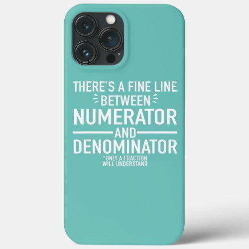 Funny Math Teacher Numerator Denominator Math iPhone 13 Pro Max Case
