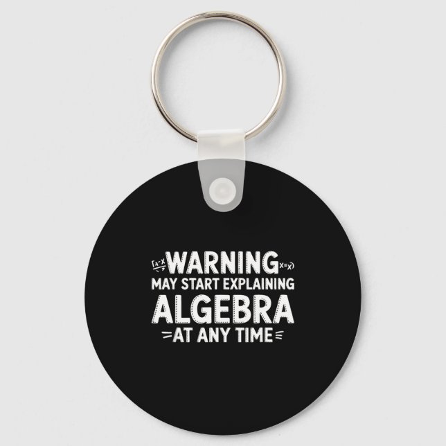 Funny Math Teacher Quote May Start Explaining Alge Keychain (Front)