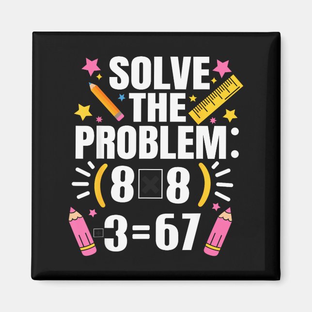 Funny Math Teacher Solve The Problem 67 Joke  Magnet (Front)