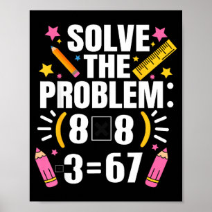 Funny Math Teacher Solve The Problem 67 Joke Poster